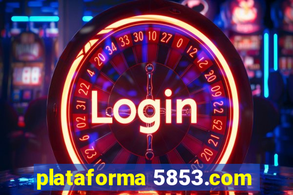 plataforma 5853.com